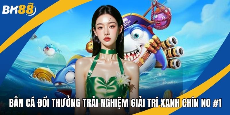 Bắn cá đổi thưởng