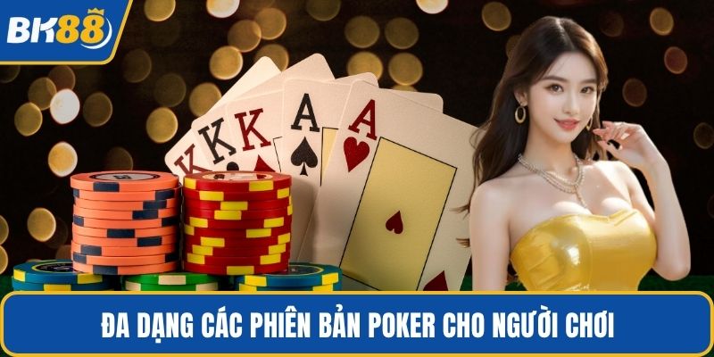 Đa dạng các phiên bản poker cho người chơi