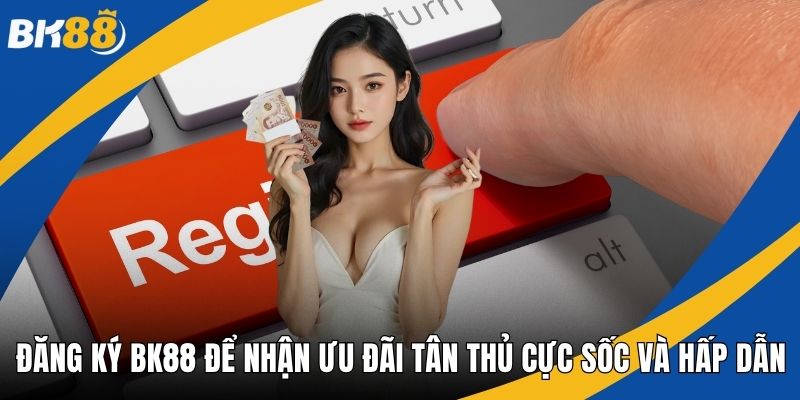 Đăng ký BK88