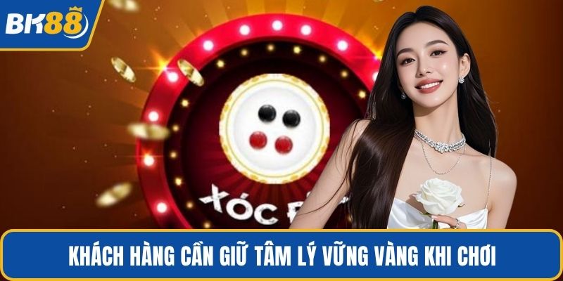 Khách hàng cần giữ tâm lý vững vàng khi chơi