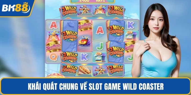 Khái quát chung về slot game Wild Coaster