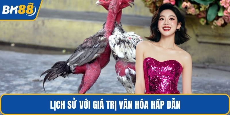 Lịch sử với giá trị văn hóa hấp dẫn