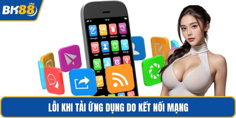 Lỗi khi tải ứng dụng do kết nối mạng