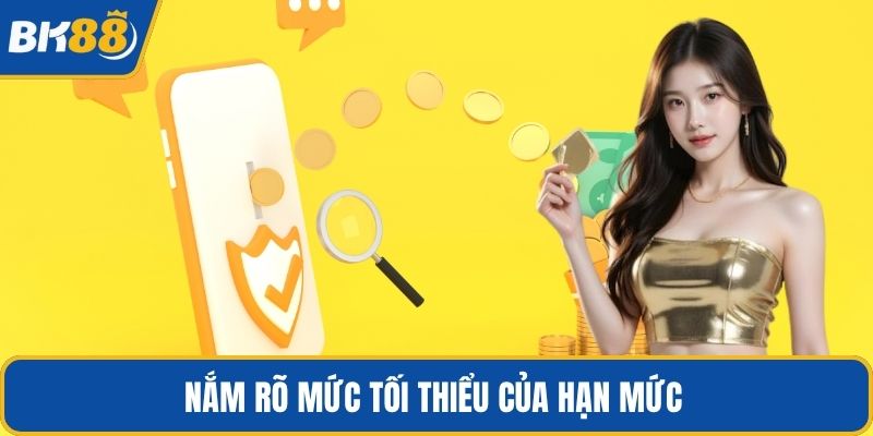 Nắm rõ mức tối thiểu của hạn mức
