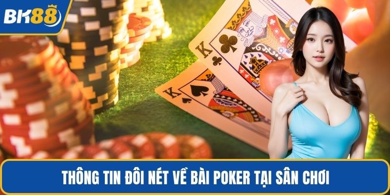 Thông tin đôi nét về bài Poker tại sân chơi