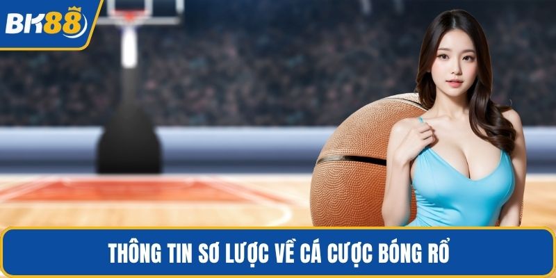 Thông tin sơ lược về cá cược bóng rổ