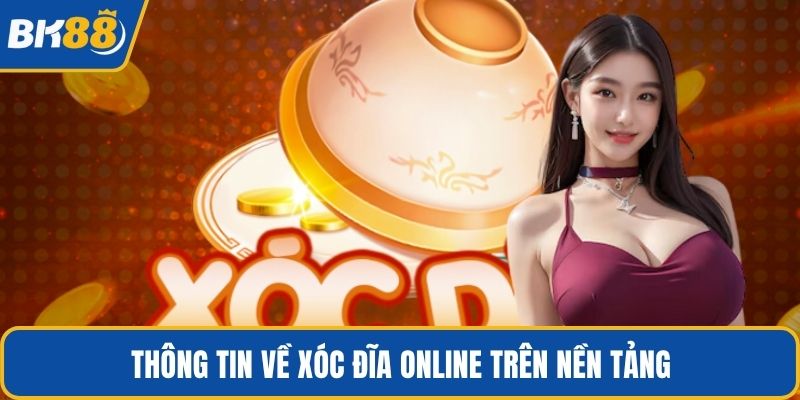 Thông tin về xóc đĩa online trên nền tảng