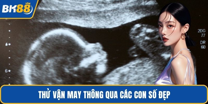 Thử vận may thông qua các con số đẹp