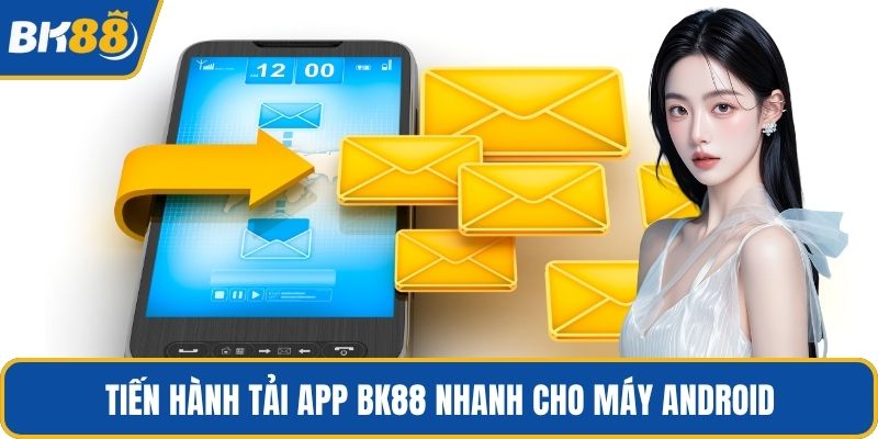 Tiến hành tải app BK88 nhanh cho máy Android