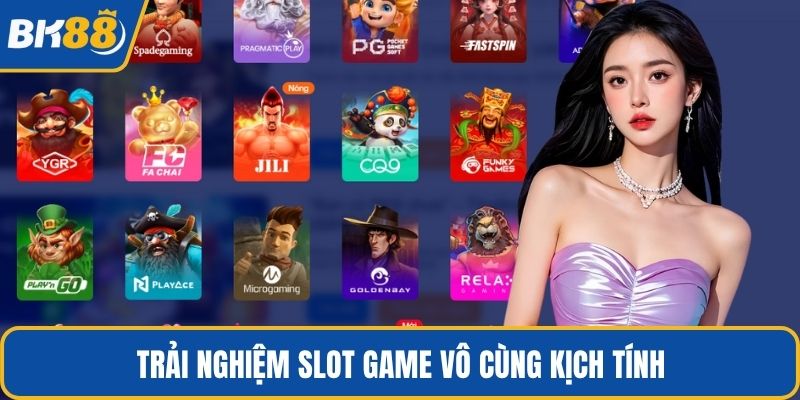 Trải nghiệm slot game vô cùng kịch tính