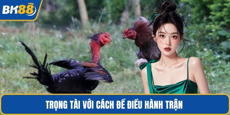 Trọng tài với cách để điều hành trận 